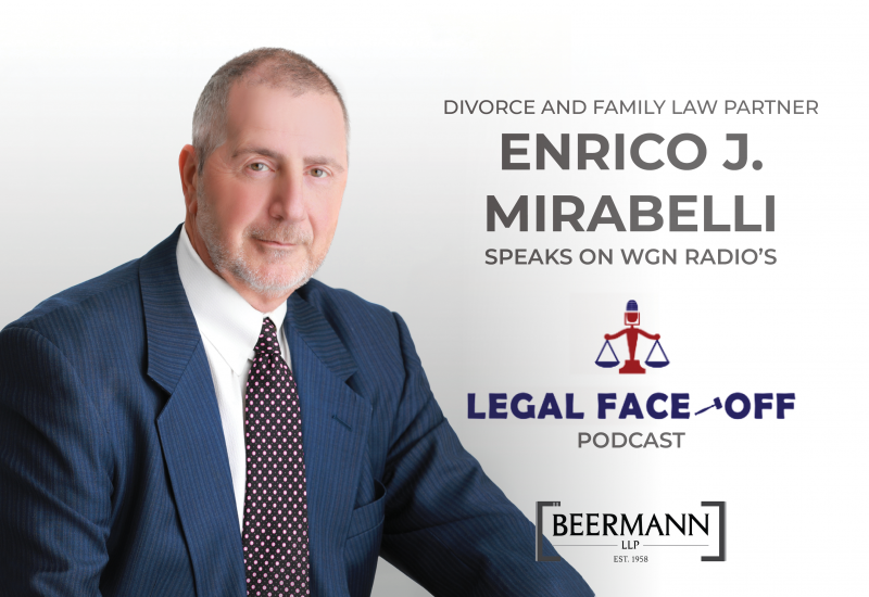 Divorce and Family Law Partner Enrico J. Mirabelli is a guest on WGN Radio’s Legal Face-Off Podcast