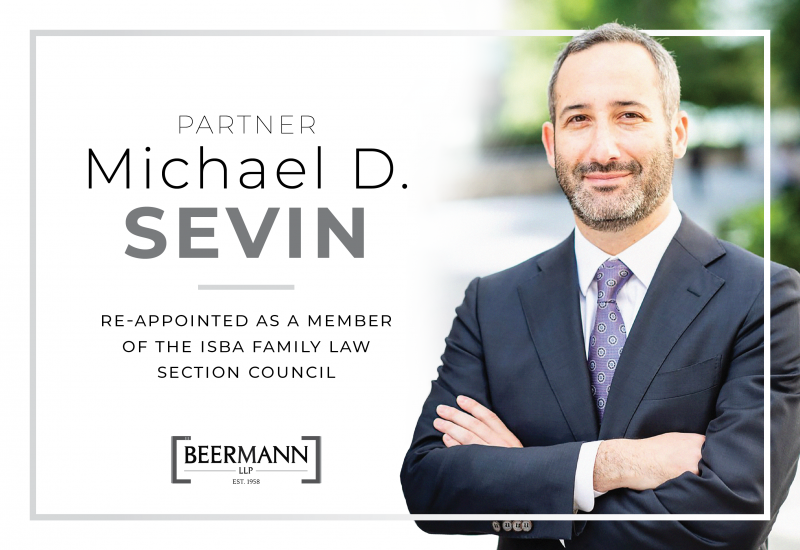 Michael D. Sevin Re-Appointed as a Member of the ISBA Family Law Section Council