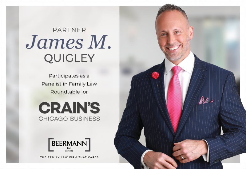 Partner James M. Quigley Participates as a Panelist in Family Law Roundtable for Crain’s Chicago Business